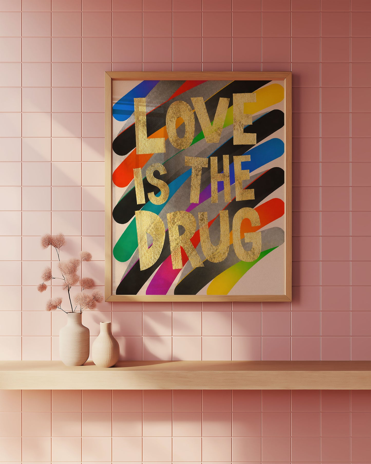 Love Is The Drug – Bold Typography Pop Art Print – Contemporary Maximalist Wall Art